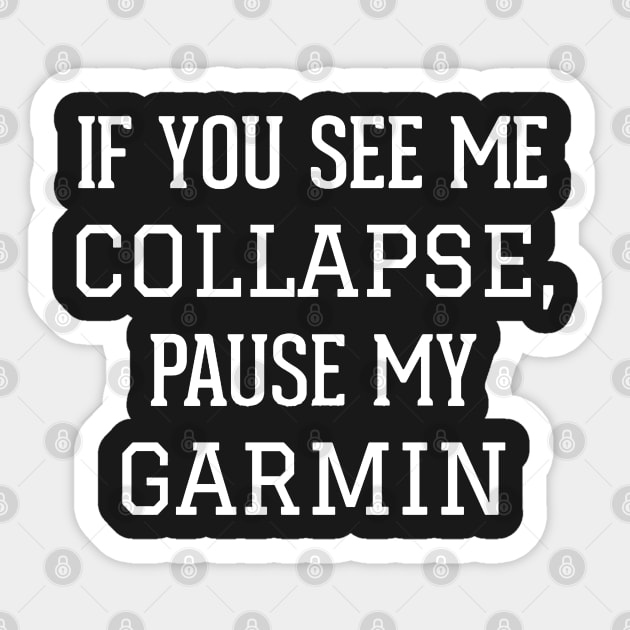 If You See Me Collapse,Pause My Garmin Sticker by Bernat